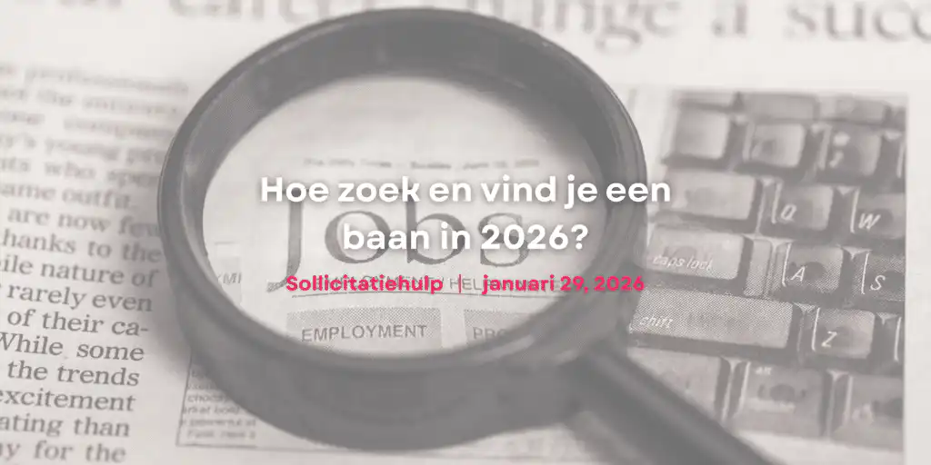 Hoe zoek en vind je een baan in 2026?